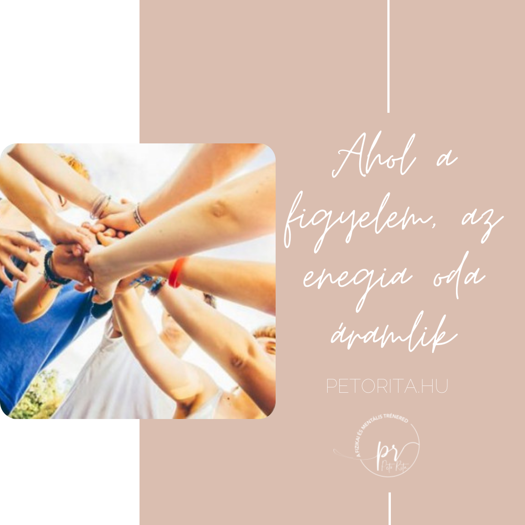 Ahol a figyelem, az energia oda áramlik